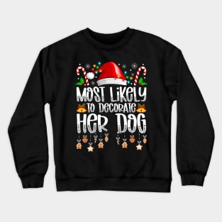 Most Likely To Decorate Her Dog Christmas Crewneck Sweatshirt